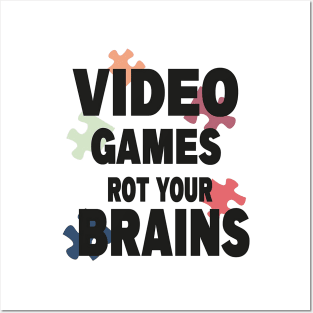 video games rot your brains Posters and Art